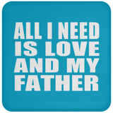 All I Need Is Love And My Father - Drink Coaster