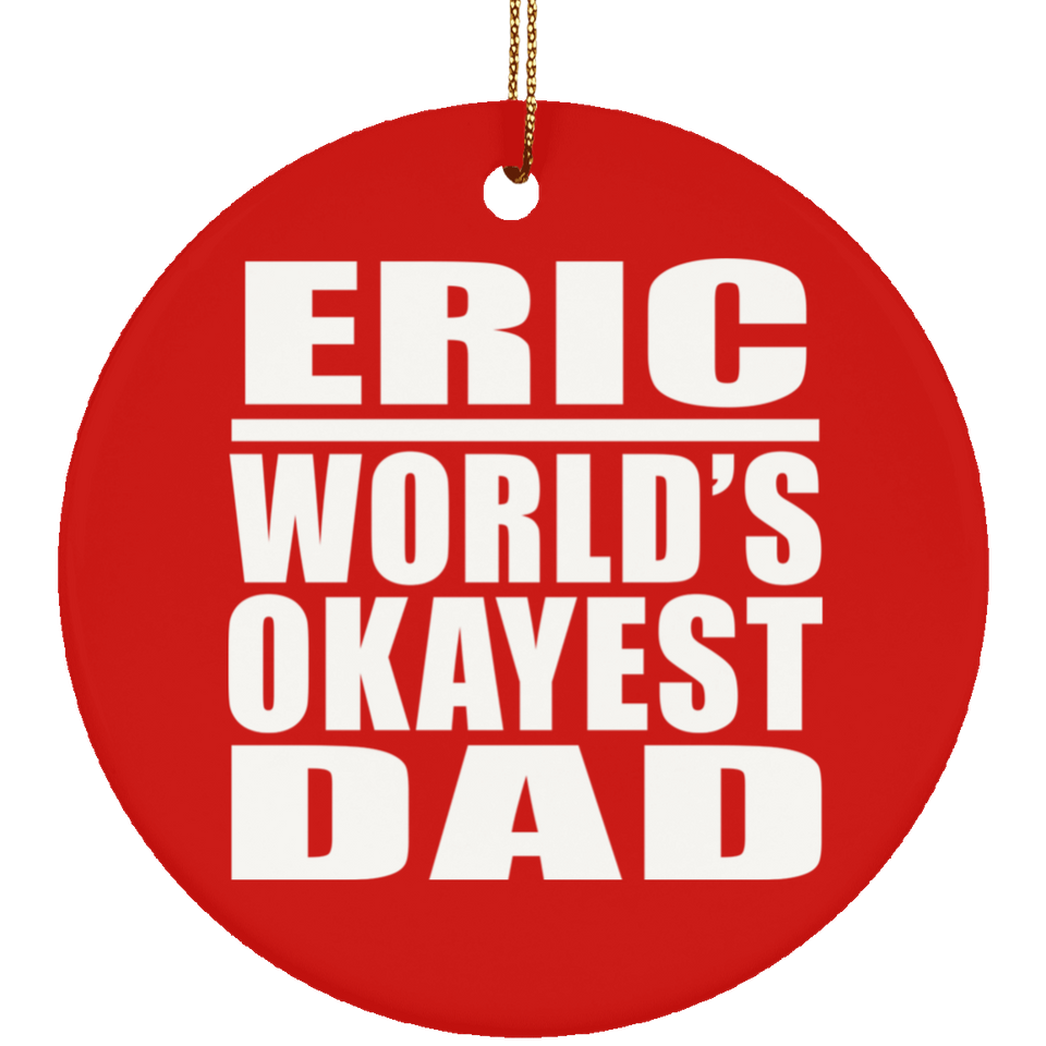 Eric World's Okayest Dad - Circle Ornament