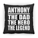 Anthony The Dad The Hero The Legend - Throw Pillow Black
