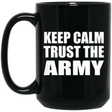 Keep Calm and Trust The Army - 15oz Coffee Mug Black