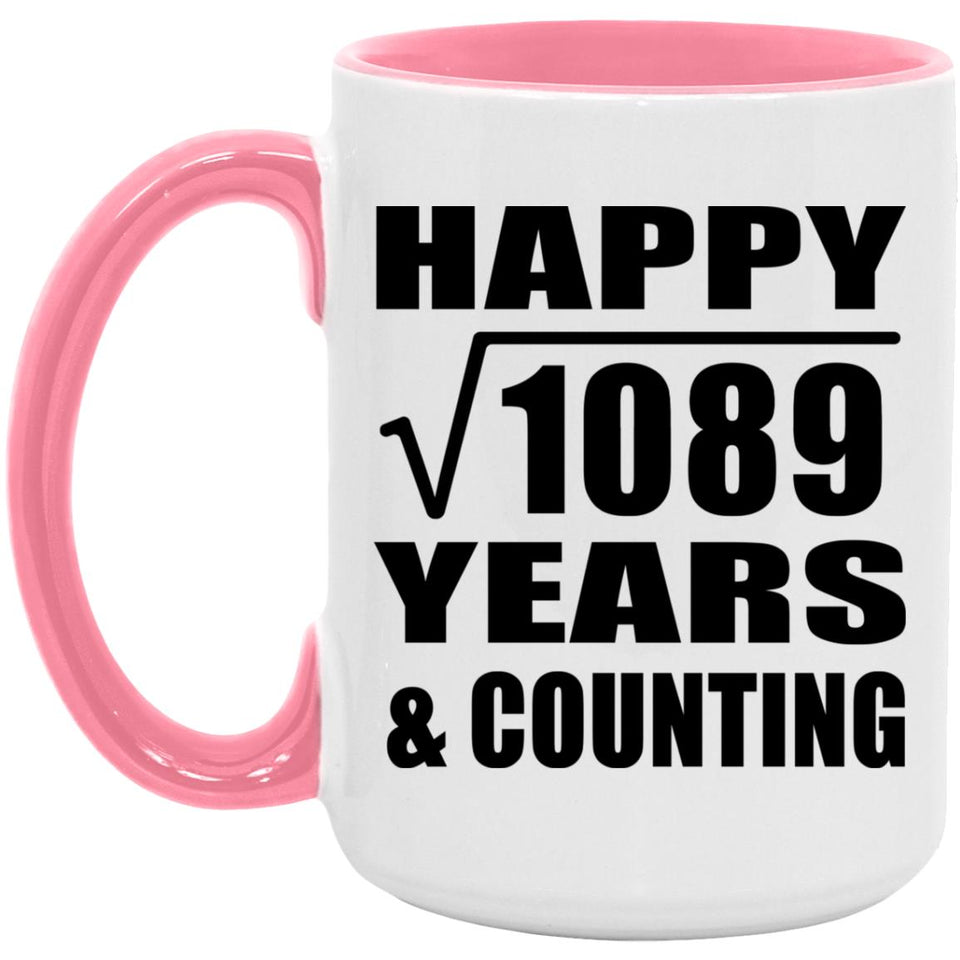 Happy 33rd Anniversary Square Root of 1089 Years & Counting - 15oz Accent Mug Pink