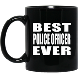 Best Police Officer Ever - 11 Oz Coffee Mug Black