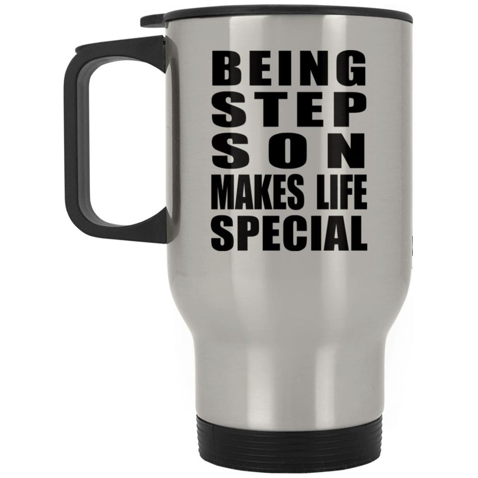 Being Step Son Makes Life Special - Travel Mug Silver