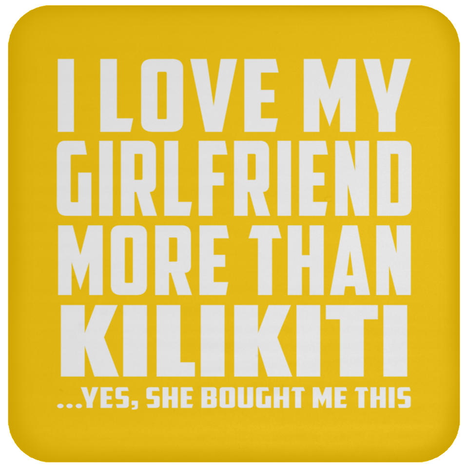 I Love My Girlfriend More Than Kilikiti - Drink Coaster