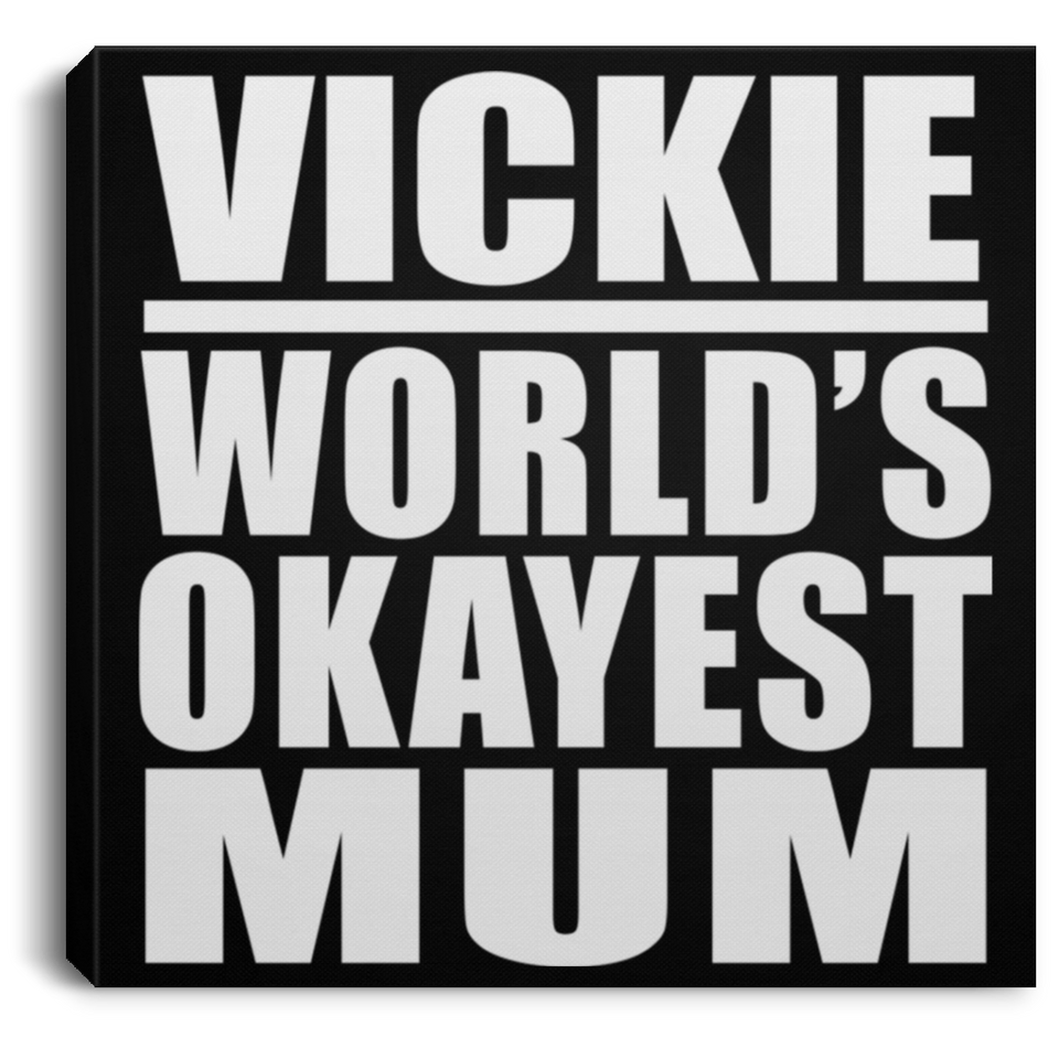Vickie World's Okayest Mum - Canvas Square