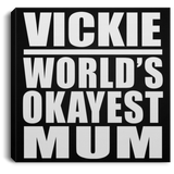 Vickie World's Okayest Mum - Canvas Square