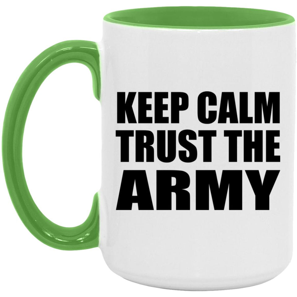Keep Calm and Trust The Army - 15oz Accent Mug Green