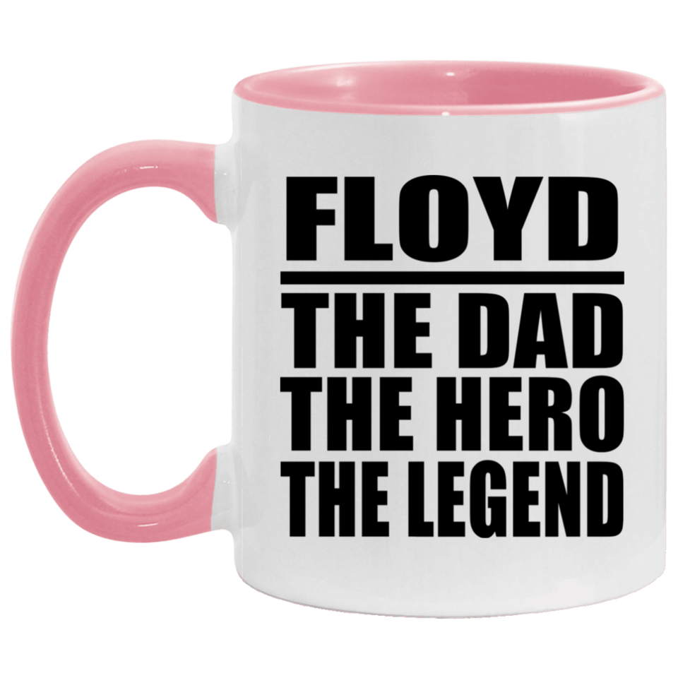 Floyd The Dad The Hero The Legend - 11oz Accent Mug Pink