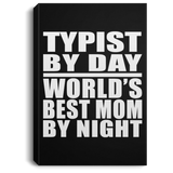 Typist By Day World's Best Mom By Night - Canvas Portrait