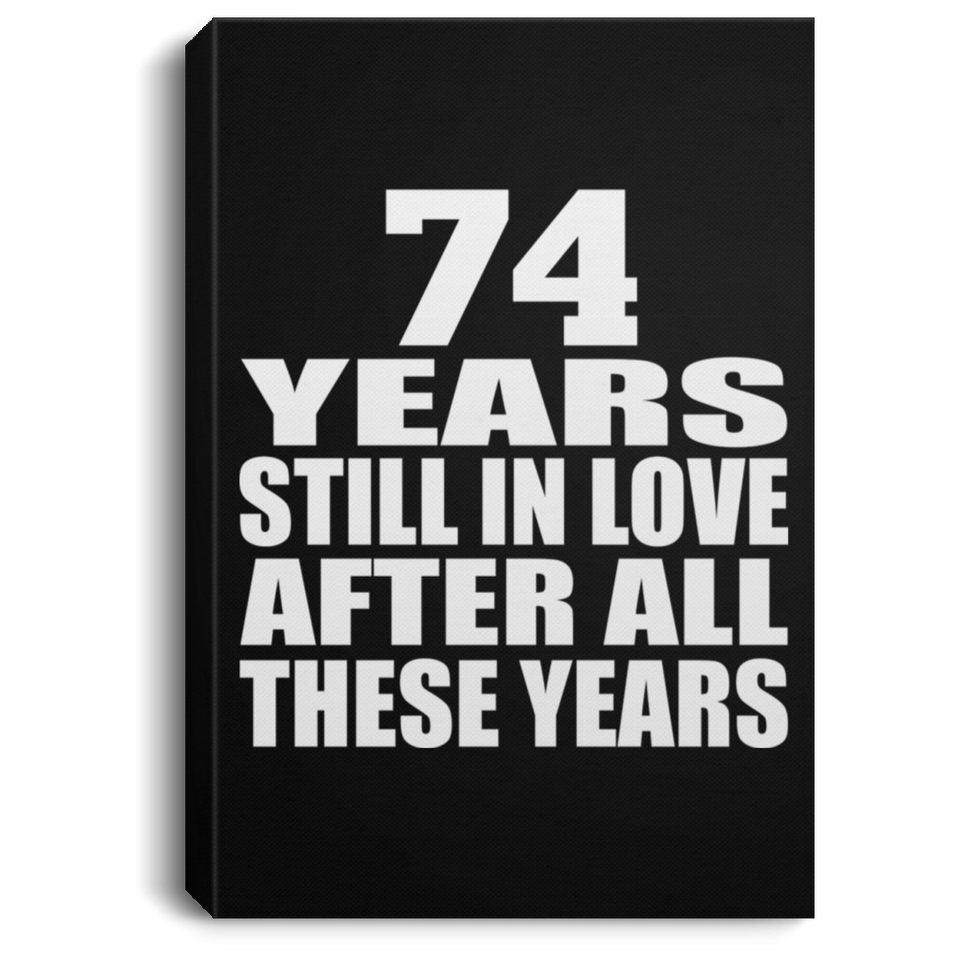 74th Anniversary 74 Years Still In Love After These Years - Canvas Portrait