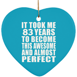83rd Birthday Took 83 Years To Become Awesome & Perfect - Heart Ornament