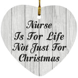 Nurse Is For Life Not Just For Christmas - Heart Ornament F