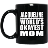 Jacqueline World's Okayest Mom - 11 Oz Coffee Mug Black
