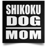 Shikoku Dog Mom - Poster Square