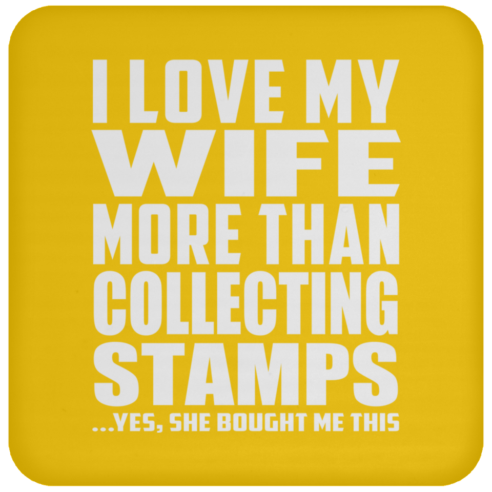 I Love My Wife More Than Collecting Stamps - Drink Coaster