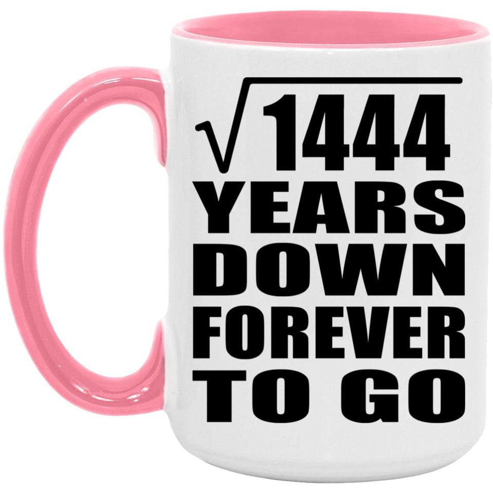 38th Anniversary Square Root of 1444 Years Down Forever To Go - 15oz Accent Mug Pink