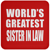 World's Greatest Sister In Law - Drink Coaster