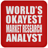 World's Okayest Market Research Analyst - Drink Coaster