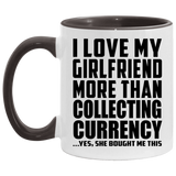 I Love My Girlfriend More Than Collecting Currency - 11oz Accent Mug Black