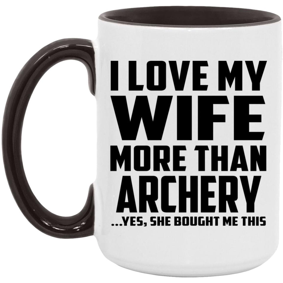 I Love My Wife More Than Archery - 15oz Accent Mug Black