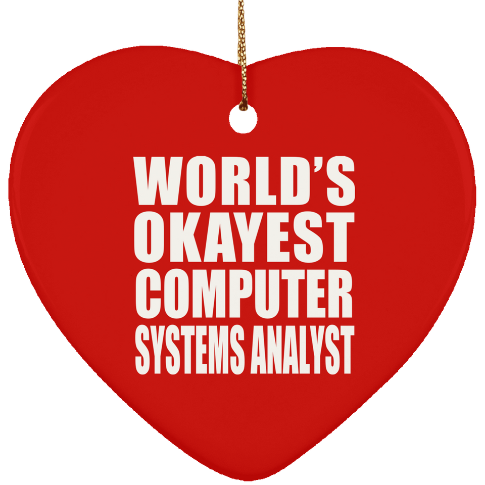 World's Okayest Computer Systems Analyst - Heart Ornament