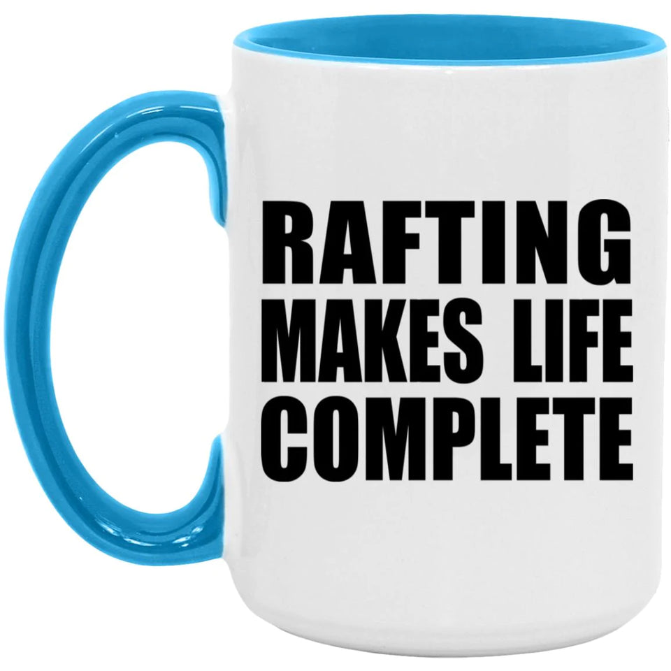 Rafting Makes Life Complete - 15oz Accent Mug Blue