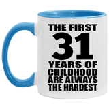 31st Birthday First 31 Years of Childhood Are The Hardest - 11oz Accent Mug Blue