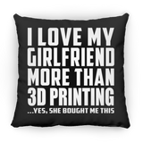 I Love My Girlfriend More Than 3D Printing - Throw Pillow Black