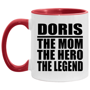 Doris The Mom The Hero The Legend - 11oz Accent Mug Red