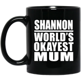 Shannon World's Okayest Mum - 11 Oz Coffee Mug Black