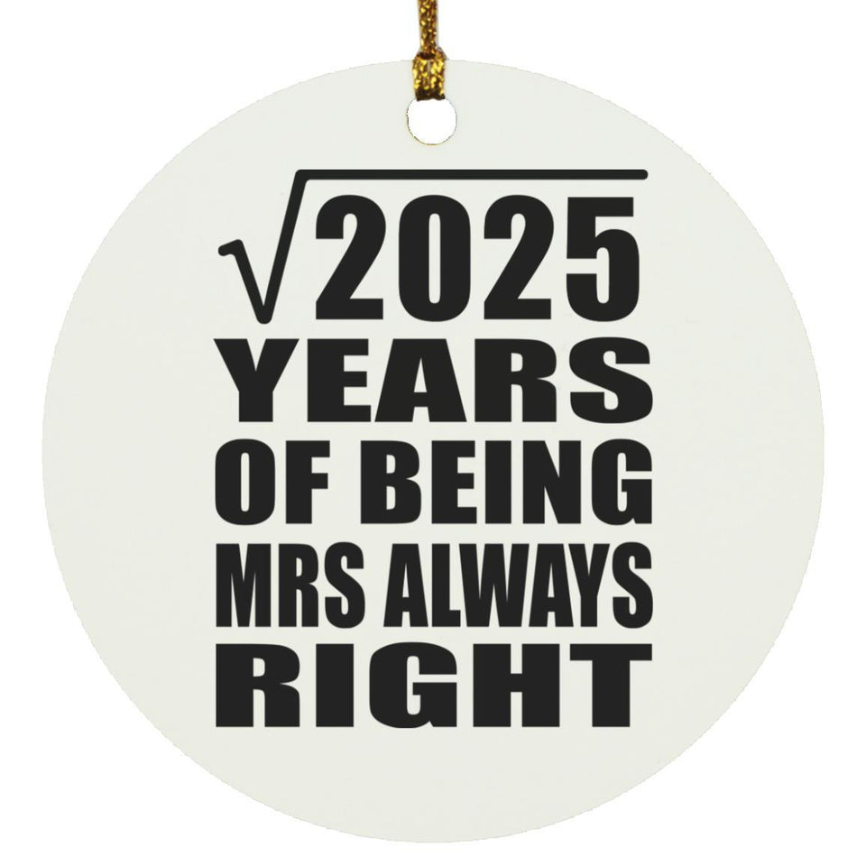 45th Anniversary Square Root of 2025 Years Mrs Always Right - Circle Ornament