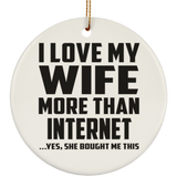 I Love My Wife More Than Internet - Circle Ornament