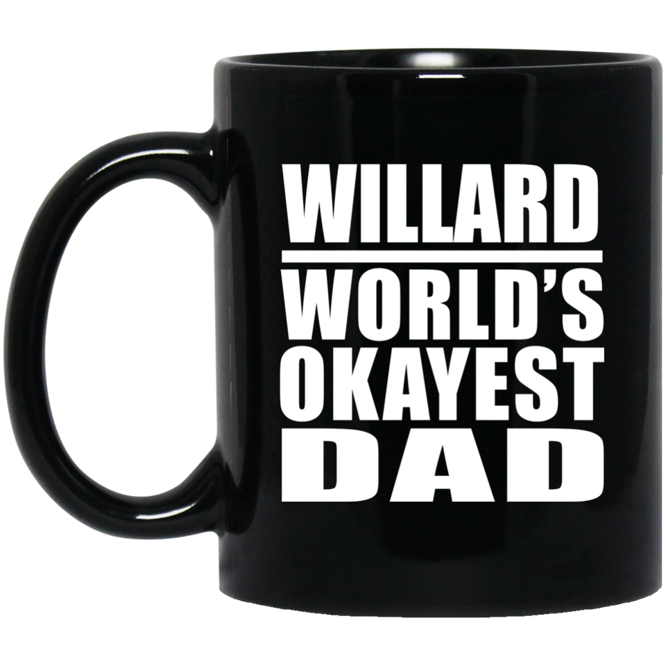 Willard World's Okayest Dad - 11 Oz Coffee Mug Black