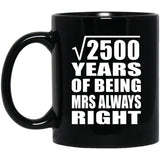 50th Anniversary Square Root of 2500 Years Mrs Always Right - 11oz Coffee Mug Black