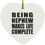 Being Nephew Makes Life Complete - Heart Ornament