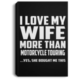 I Love My Wife More Than Motorcycle Touring - Canvas Portrait