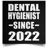 Dental Hygienist Since 2022 - Poster Square