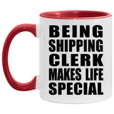 Being Shipping Clerk Makes Life Special - 11oz Accent Mug Red