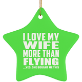 I Love My Wife More Than Flying - Star Ornament