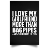 I Love My Girlfriend More Than Bagpipes - Poster Portrait