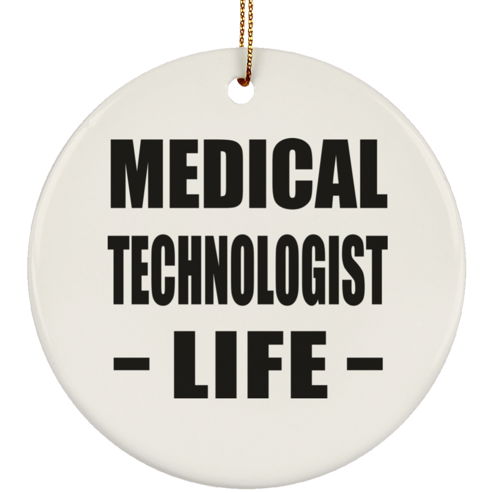 Medical Technologist Life - Circle Ornament