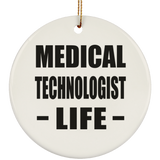 Medical Technologist Life - Circle Ornament