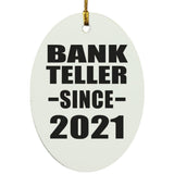 Bank Teller Since 2021 - Oval Ornament