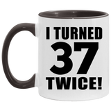 74th Birthday I Turned 37 Twice - 11oz Accent Mug Black