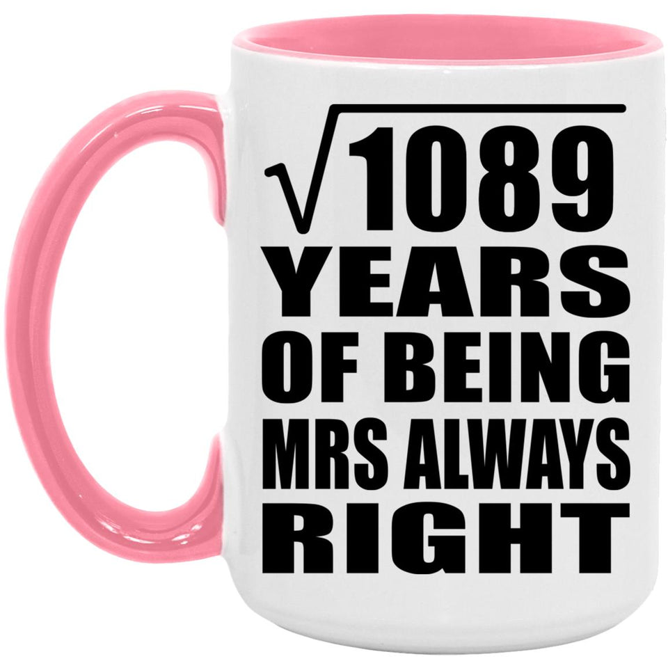 33rd Anniversary Square Root of 1089 Years Mrs Always Right - 15oz Accent Mug Pink