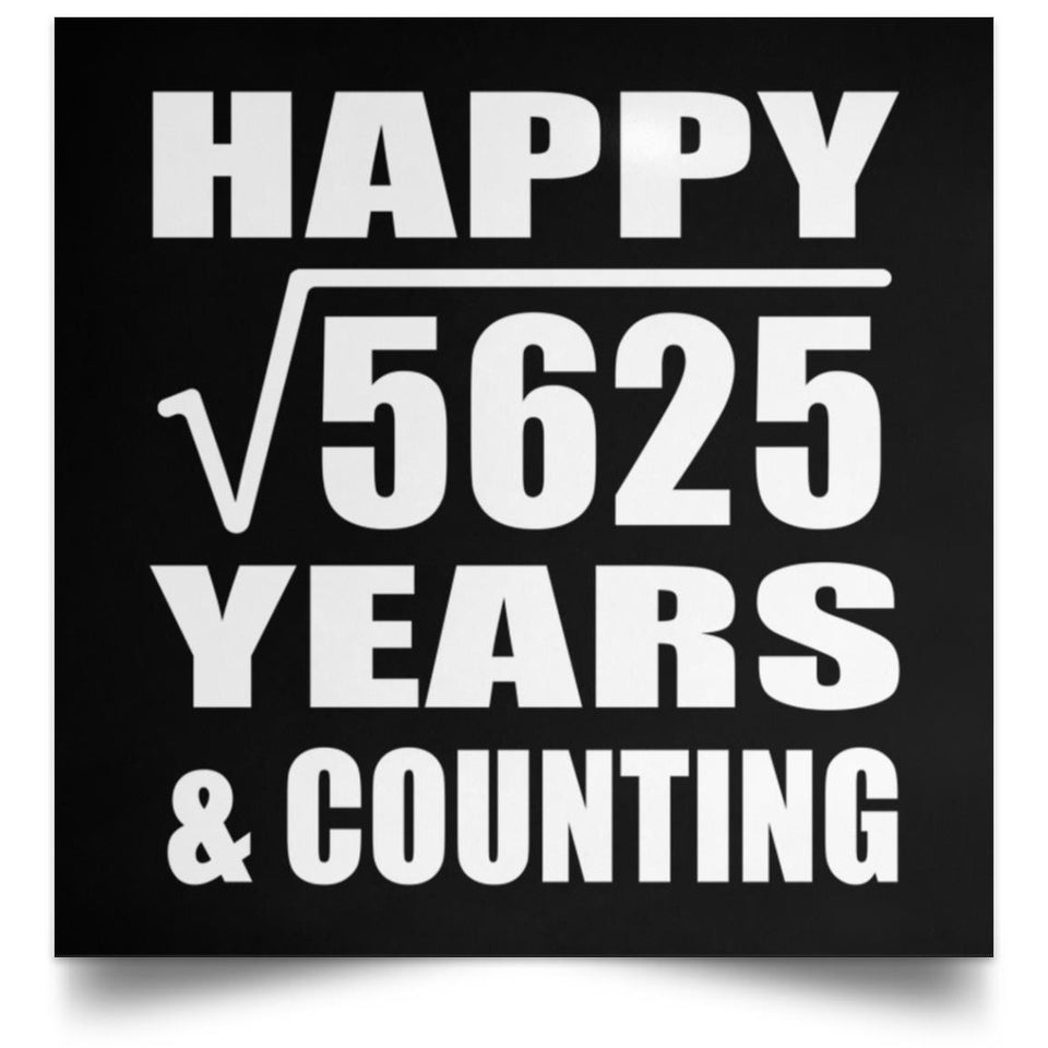 Happy 75th Anniversary Square Root of 5625 Years & Counting - Poster Square