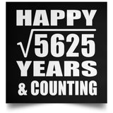 Happy 75th Anniversary Square Root of 5625 Years & Counting - Poster Square
