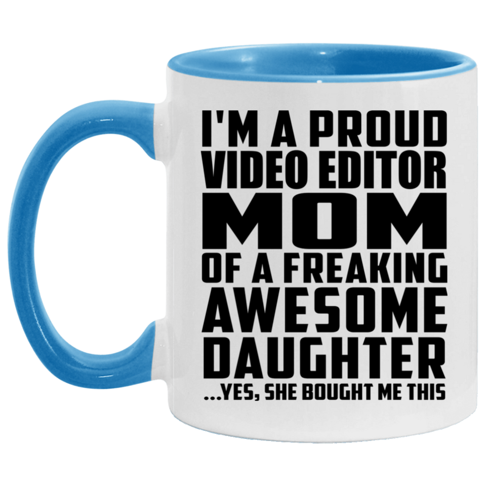 Proud Video Editor Mom Of Awesome Daughter - 11oz Accent Mug Blue