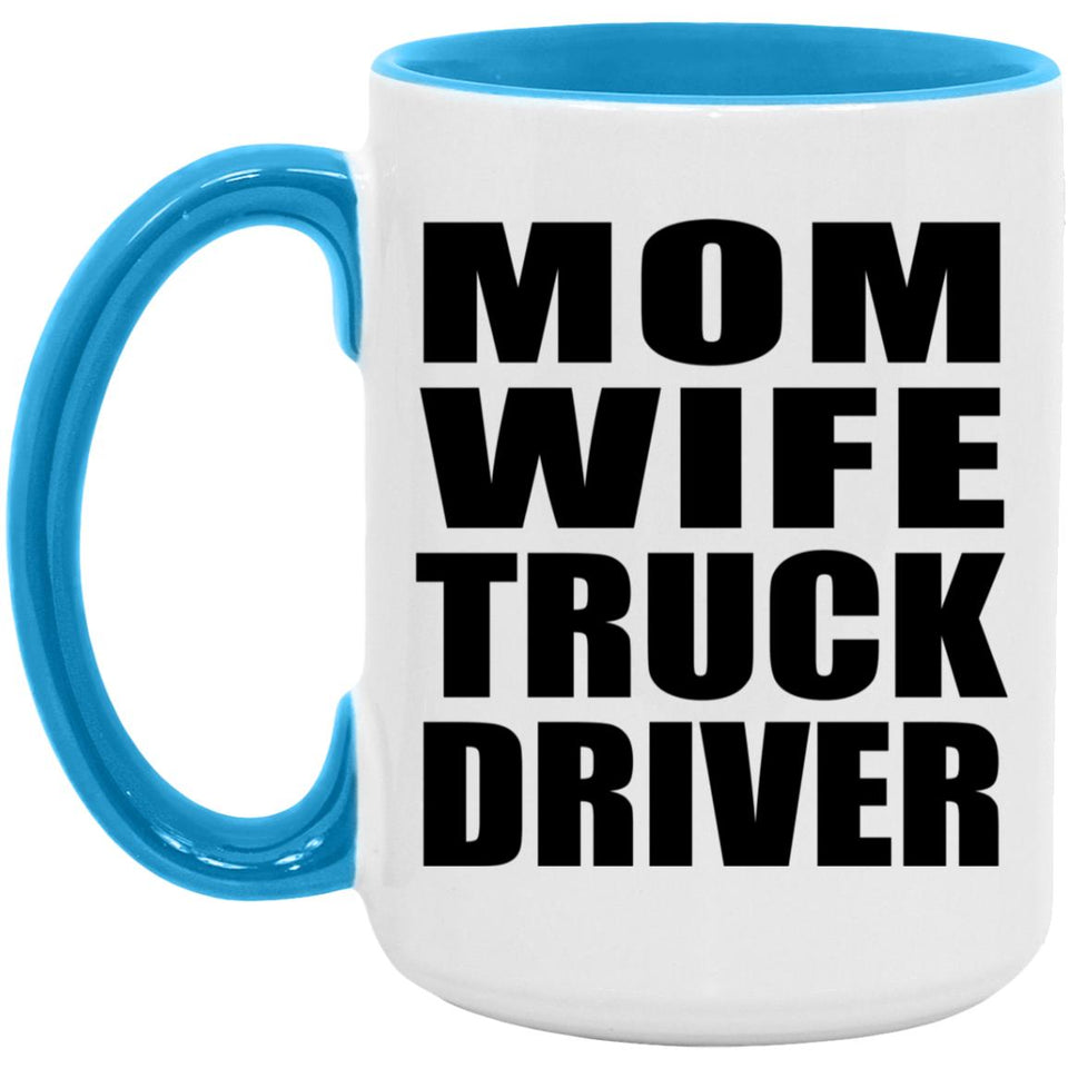 Mom Wife Truck Driver - 15oz Accent Mug Blue