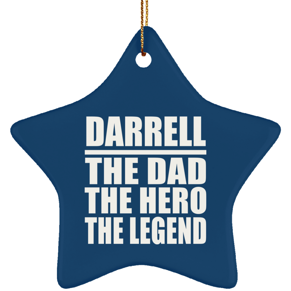 Darrell The Dad The Hero The Legend - Star Ornament